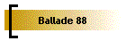 Ballade 88