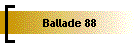 Ballade 88